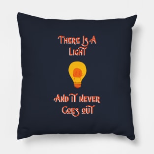 There Is A Light.. Pillow