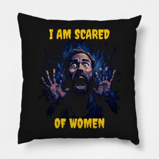 I am scared of women Pillow