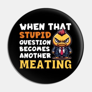 Angry Duck in Suit: "When That Question Becomes Another Meeting" Pin