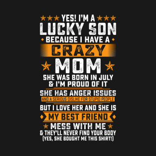 I'm A Lucky Son Of July Crazy Mom I Have A July Crazy Mom T-Shirt