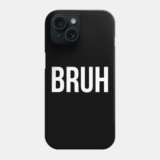 BRUH meme funny saying quote Phone Case