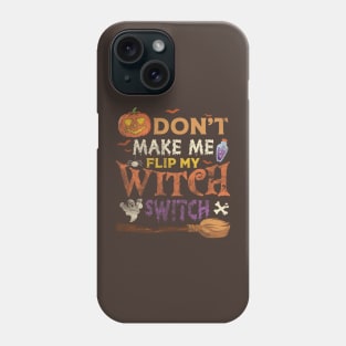 Halloween - don't make me flip my witch switch Phone Case