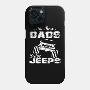 The Best Dads Drive Jeeps Father's Day Gift Papa Jeep Phone Case