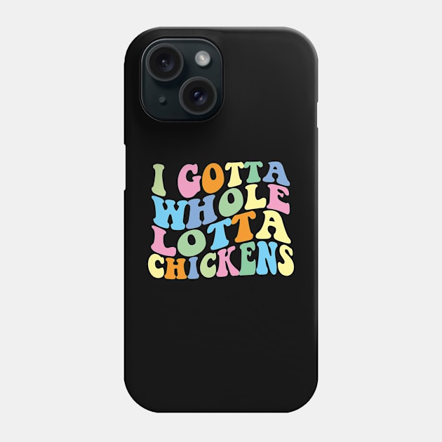 I gotta Whole Lotta Chickens Phone Case by Jeruk Bolang