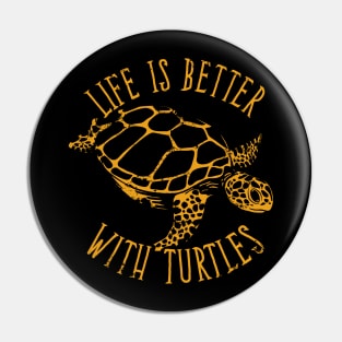 Turtle Conservation - Life Is Better With Turtles Pin
