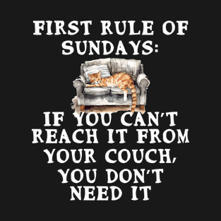 First rule of Sundays: Don't get up from couch Funny Quote T-Shirt