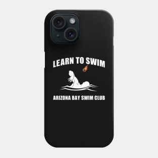 Learn To Swim - Arizona Bay Swim Club Phone Case