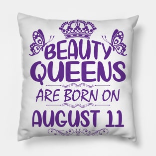 Beauty Queens Are Born On August 11 Happy Birthday To Me You Nana Mommy Aunt Sister Cousin Daughter Pillow