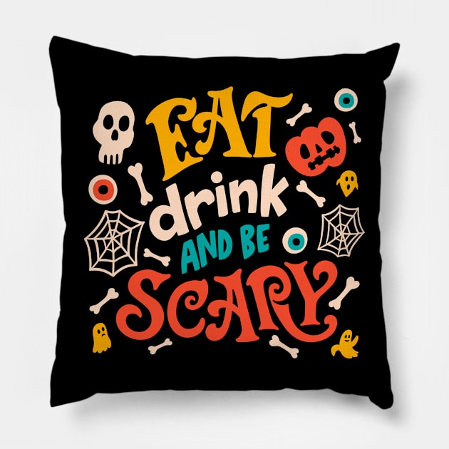 Halloween Design T-shirt Eat Drink And Be Scary Halloween Party Costume Spooky Scary Halloween Pillow by Utopia Shop