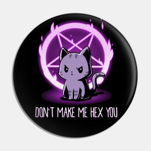 Don't Make Me Hex You Funny Quote - Cute Funny Angry Cat Lover Artwork Pin