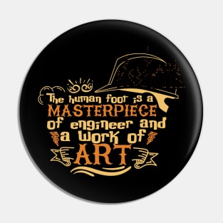 The Human Foot Is A Masterpiece Of Engineer And A Work Of Art Funny Sarcastic Engineer Job Humor Design Pin