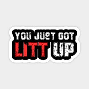 You Just Got Litt Up Funny Magnet