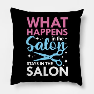 What Happens in The Salon Stays in The Salon Pillow