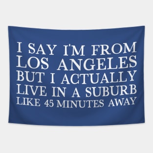 I Say I'm From Los Angeles...  Humorous Retro Typography Design Tapestry