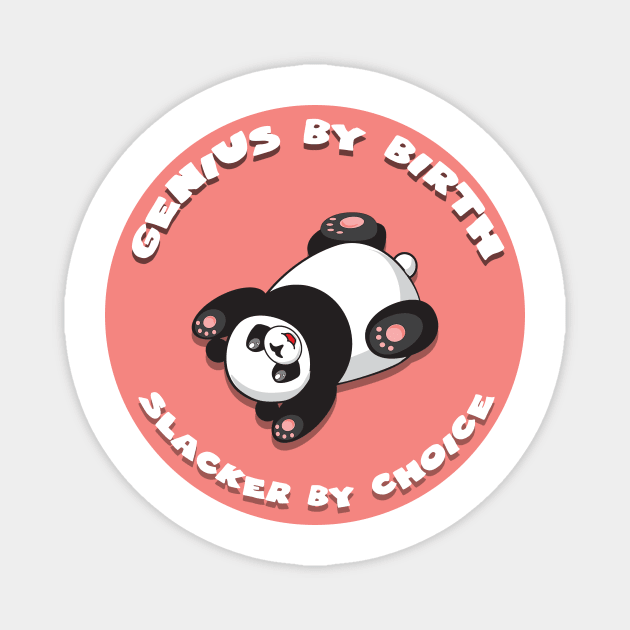 Genius by birth slacker by choice Magnet by GoranDesign