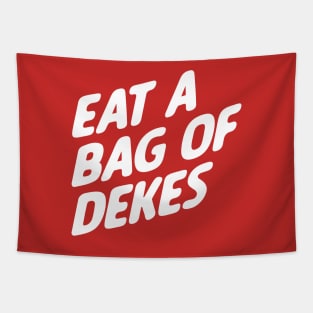 Eat A Bag of Dekes Tapestry