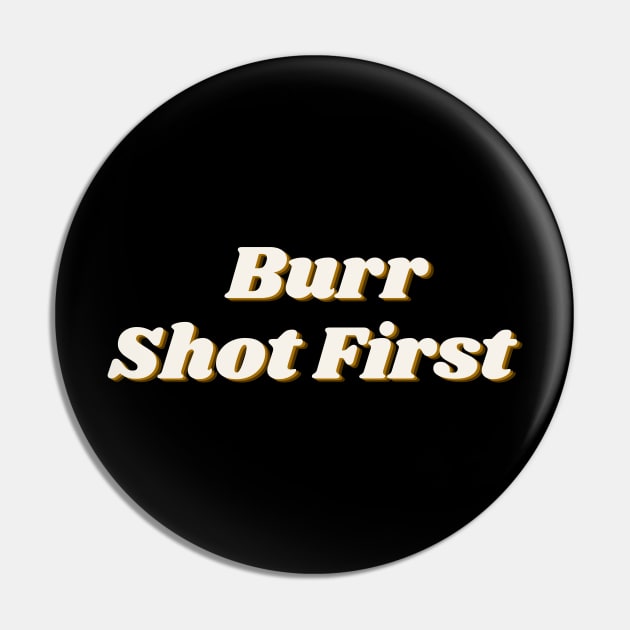 Burr Shot First Musical Pin by MinimalSpace