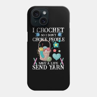 I Crochet So I Dont Choke People Phone Case