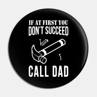 If at first you don't succeed, Call Dad | Father's Day Pin