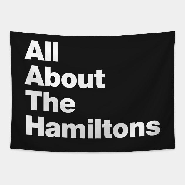 ALL ABOUT THE HAMILTONS Tapestry by crashboomlove