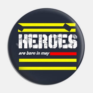 heroes are born in may Pin