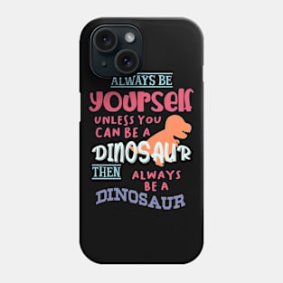 Funny Dinosaur Quote Phone Case