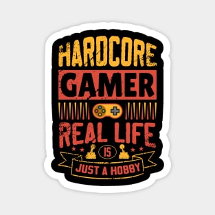 Hardcore Gamer No limits real life is just a hobby Magnet