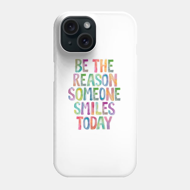 Be The Reason Someone Smiles Today Phone Case by MotivatedType