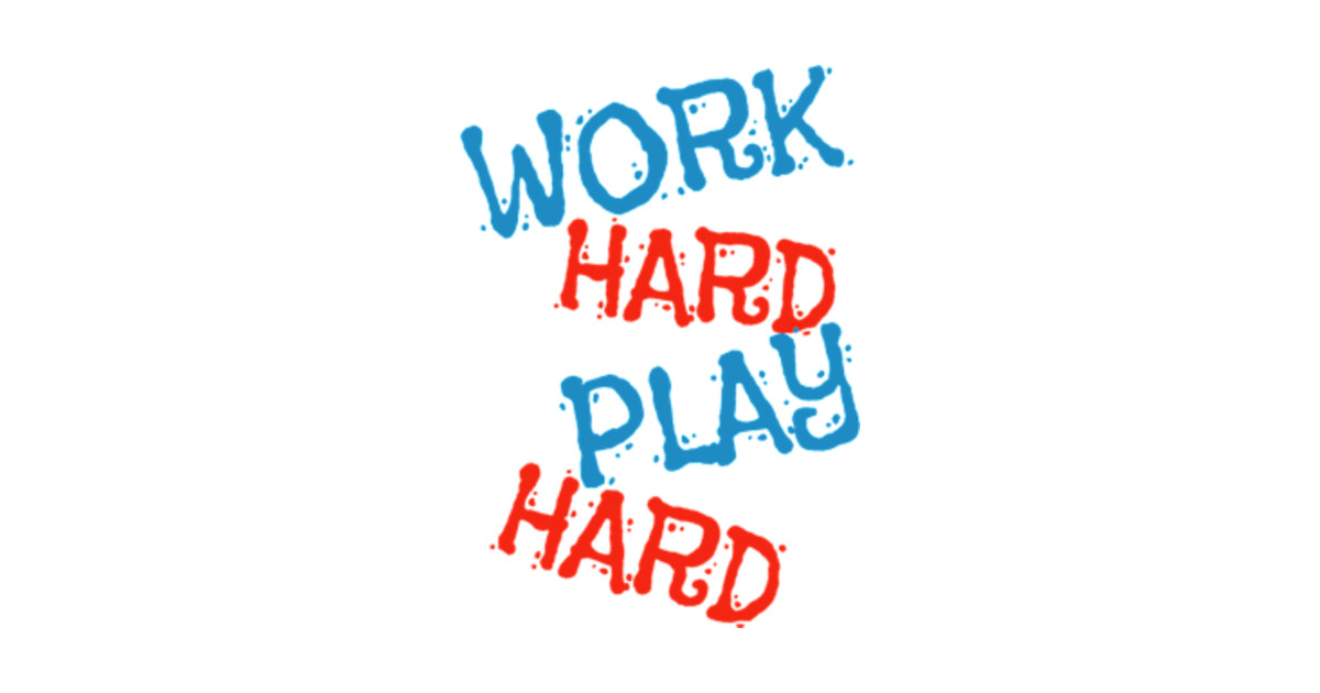 Work Hard Play Hard Work Harder TShirt TeePublic Work Hard Play Hard Work Harder TShirt TeePublic
