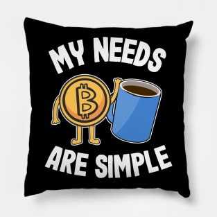 My Needs Are Simple Coffee & Bitcoin Funny Crypto BTC Gift Pillow