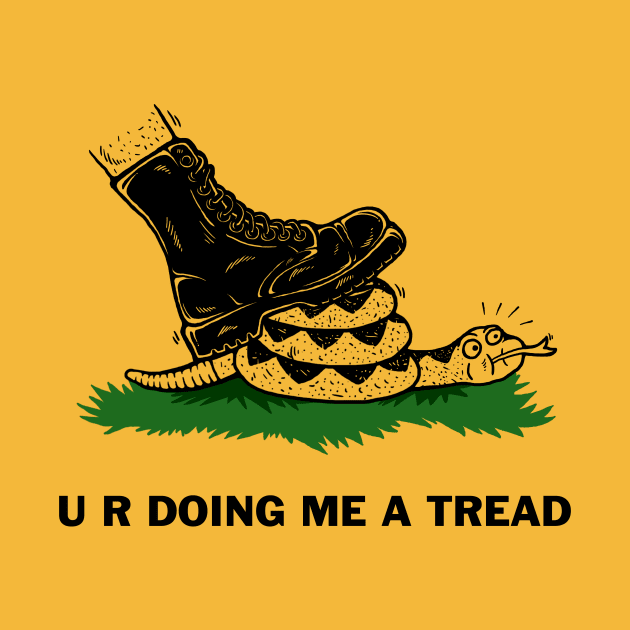 U R Doing Me A Tread by dumbshirts