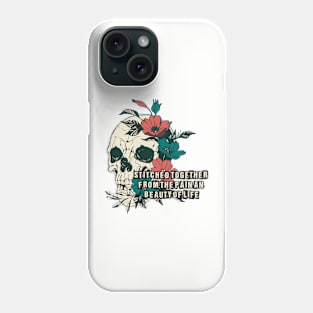 Stitched Together From The Pain And Beauty Of Life Phone Case