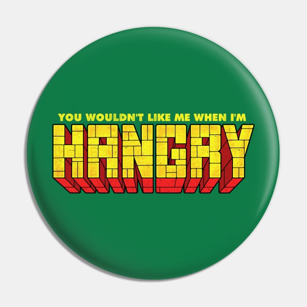 You Wouldn't Like Me When I'm Hangry Pin by adho1982