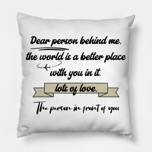 Dear Person Behind Me Pillow