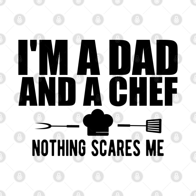 Chef - I'm a dad and a chef nothing scares me by KC Happy Shop