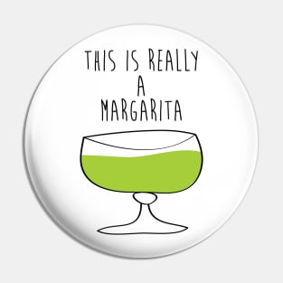 This Is Really A Margarita Pin