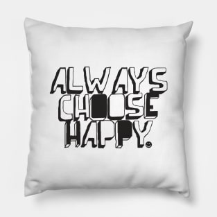 Always Choose Happy Pillow