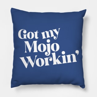 Got My Mojo Workin' Pillow