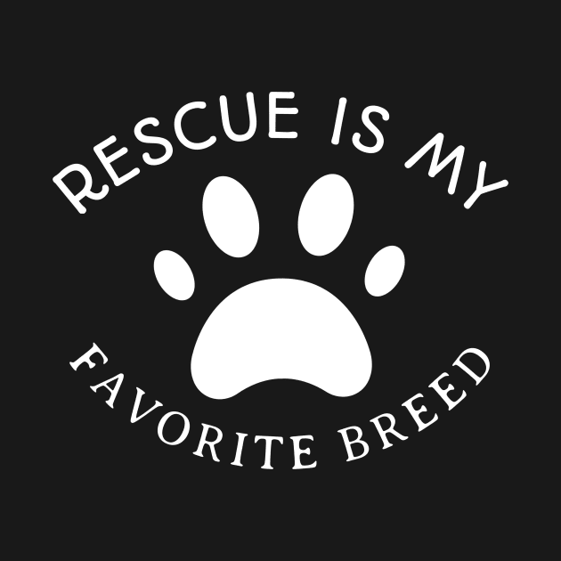 Rescue Is My Favorite Breed by Mountain Morning Graphics