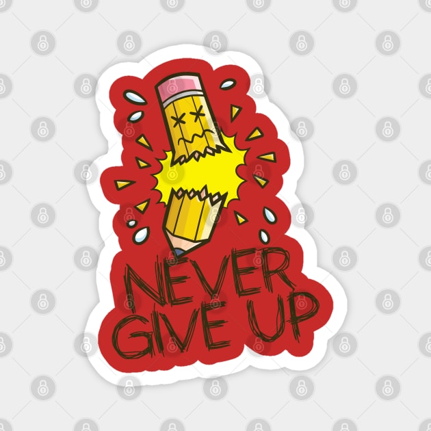 Never Give Up Pencil Magnet by Jocularity Art