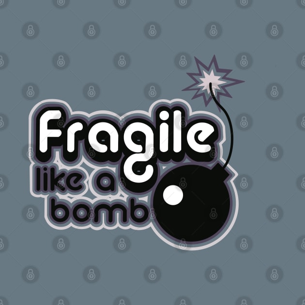 fragile like a bomb by weilertsen