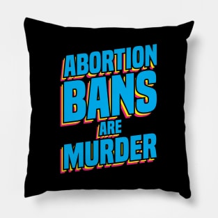 Pro abortion Abortion Bans Murder preganancy proabortion antiabortion tee shirt hoodie case Pillow