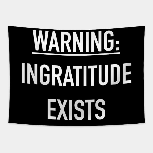 Warning: ingratitude exists Tapestry by MikeMeineArts