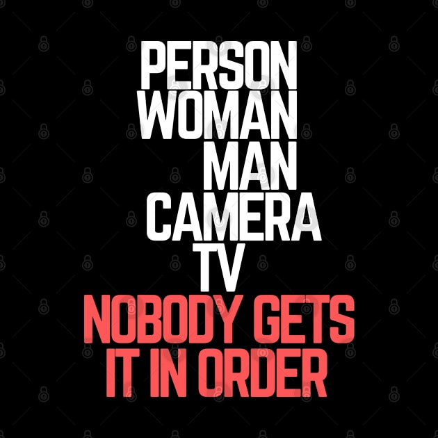 #personwomanmancameratv Person Woman Man Camera TV Nobody Gets It In Order by AwesomeDesignz