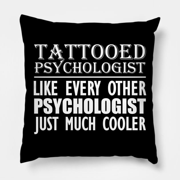 Tattooed psychologist like every other psychologist just much cooler w Pillow by KC Happy Shop