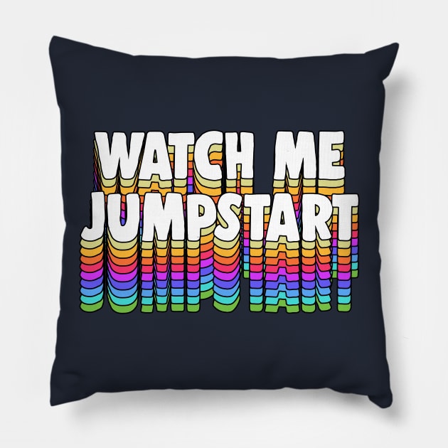 Watch Me Jumpstart Pillow by DankFutura