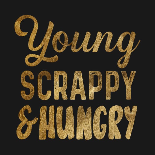 Young, Scrappy & Hungry by TheatreThoughts