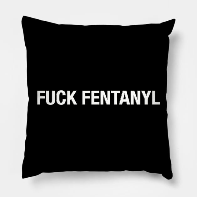 F*ck Fentanyl Pillow by braprone