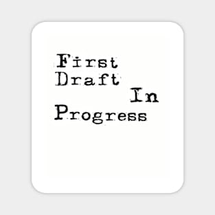 First Draft In Progress Magnet