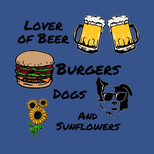 Lover of Beer, Burgers, Dogs, and Sunflowers by DravenWaylon